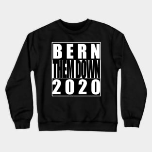 Bern Them Down 2020 Crewneck Sweatshirt